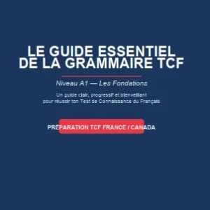 Le Guide Essentiel de la Grammaire TCF - Niveau A1